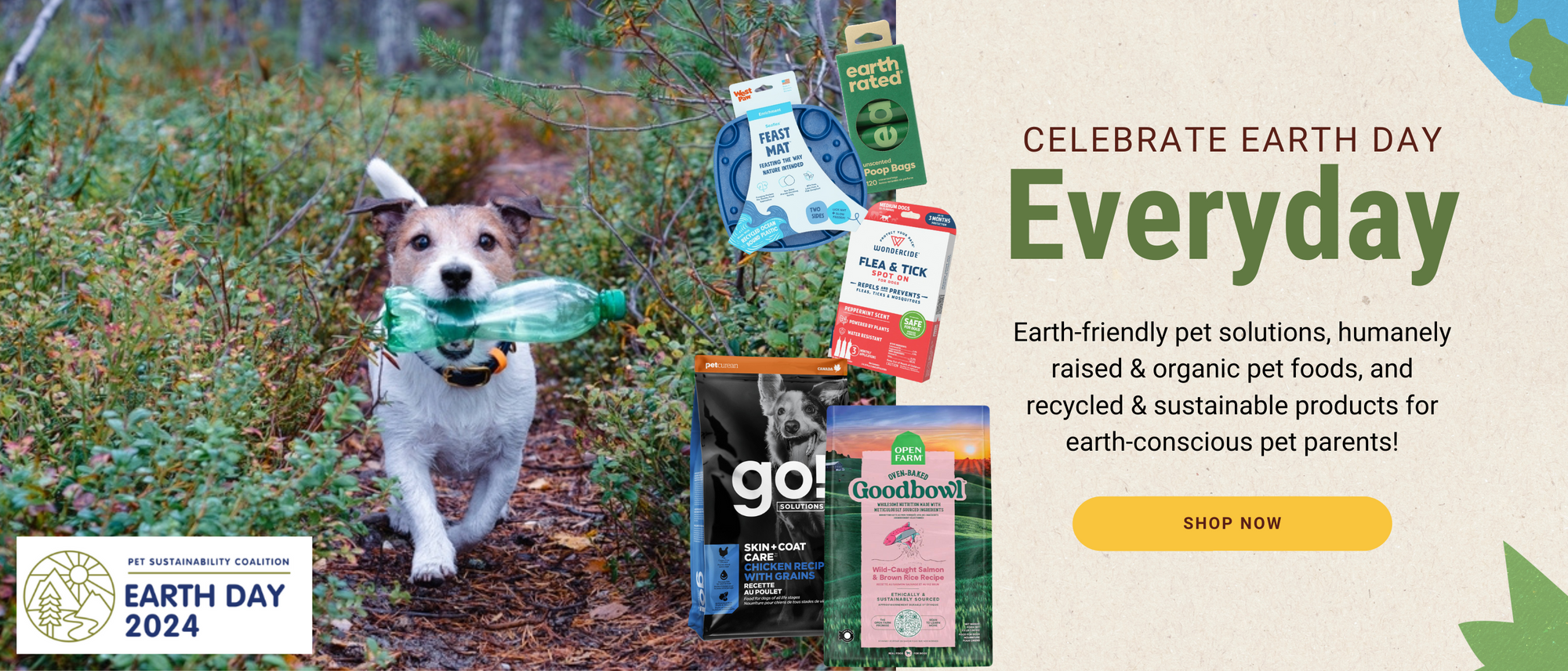 Celebrate Earth Day, Everyday! Earth-friendly pet solutions, humanely raised & organic pet food, and recycled & sustainable products for earth-conscious pet pet parents! Shop now!
