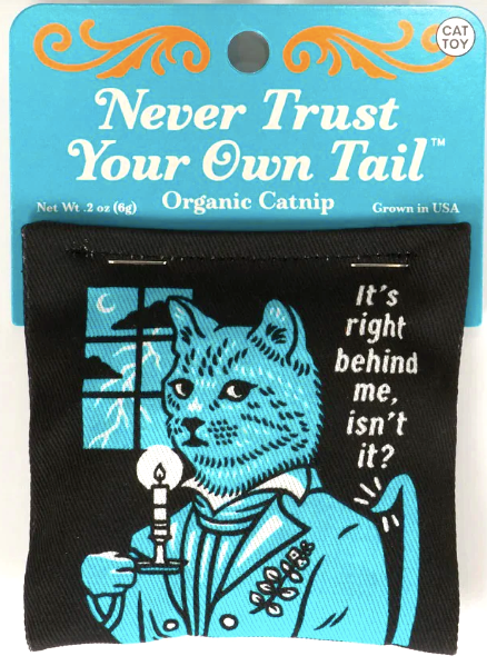BlueQ Catnip Toy "Never Trust Your Own Tail"